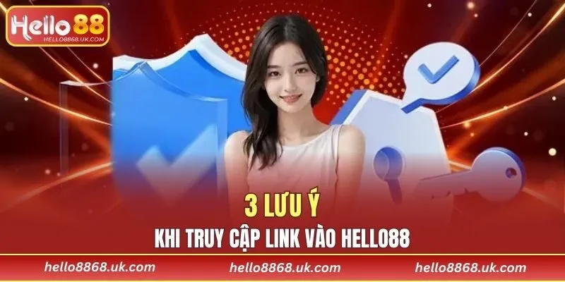 3 lưu ý khi truy cập link vào HELLO88