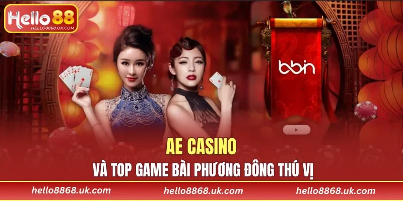 AE Casino và top game bài Phương Đông thú vị