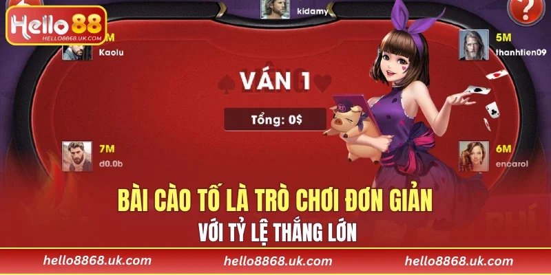 Bài cào tố là trò chơi đơn giản với tỷ lệ thắng lớn