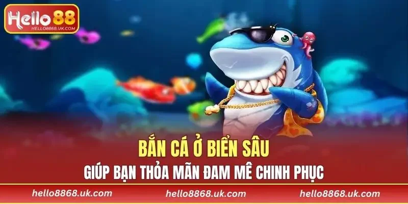 Bắn cá ở biển sâu giúp bạn thỏa mãn đam mê chinh phục