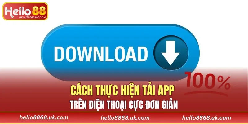 Cách thực hiện tải app trên điện thoại cực đơn giản