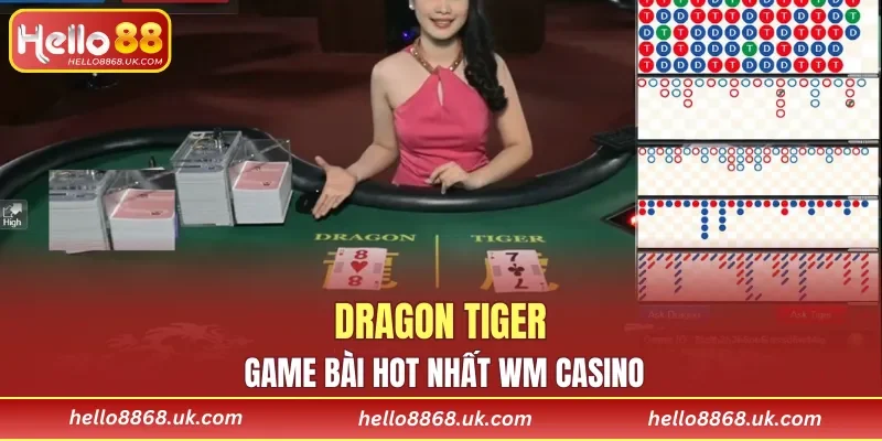 Dragon Tiger - game bài hot nhất WM Casino