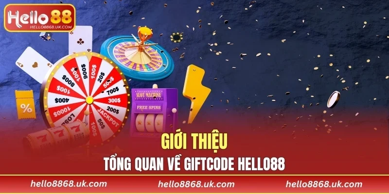 Giới thiêu chung tổng quan về Giftcode HELLO88