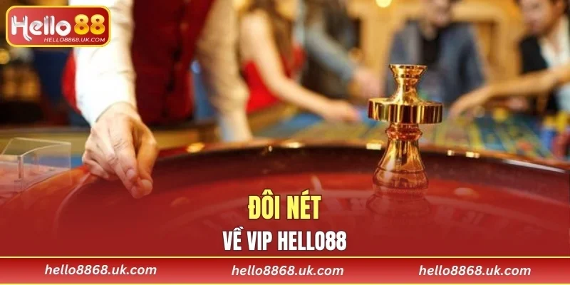Giới thiệu đôi nét chung nhất về VIP HELLO88