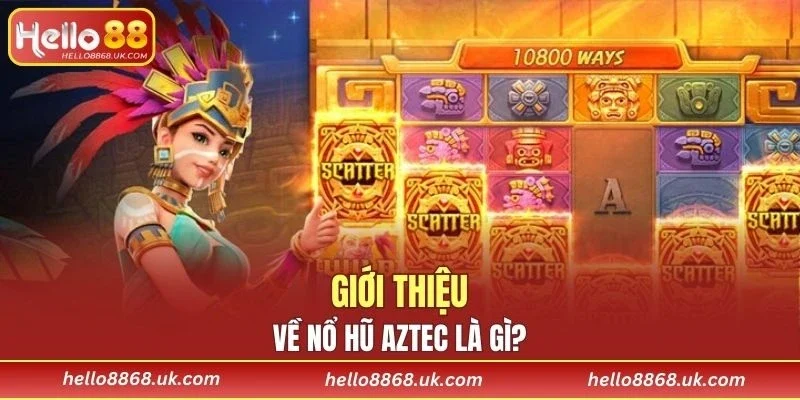 Giới thiệu đôi nét để hiểu về kho báu Aztec