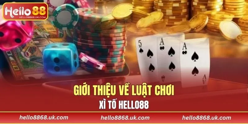 Giới thiệu về luật chơi xì tố HELLO88