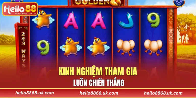 Kinh nghiệm tham gia luôn chiến thắng