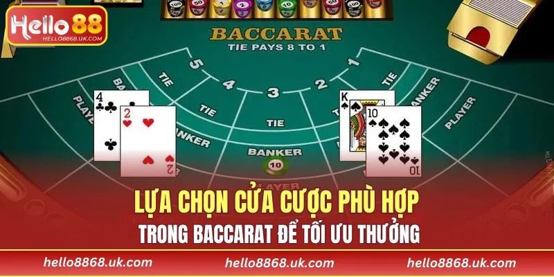 Lựa chọn cửa cược phù hợp trong Baccarat để tối ưu thưởng