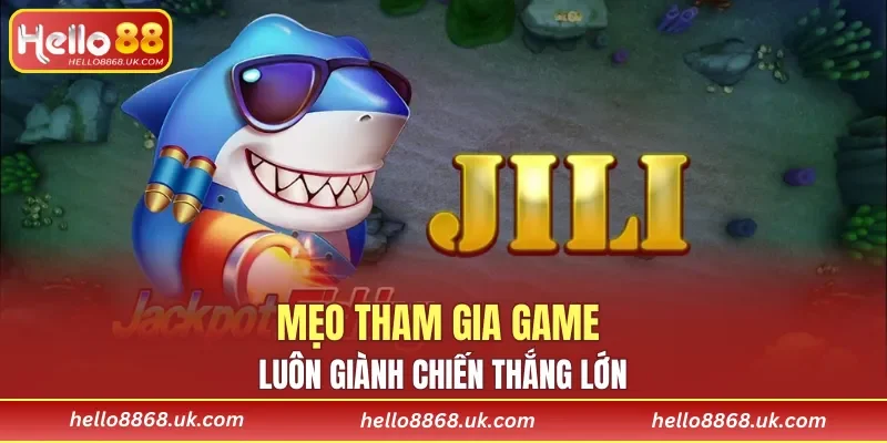 Mẹo tham gia game luôn giành chiến thắng lớn