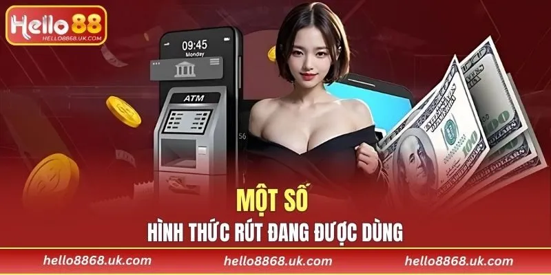 Một số hình thức rút đang được dùng