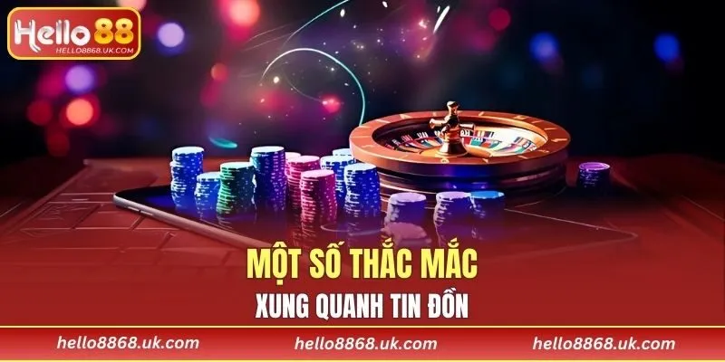 Một số thắc mắc xung quanh tin đồn
