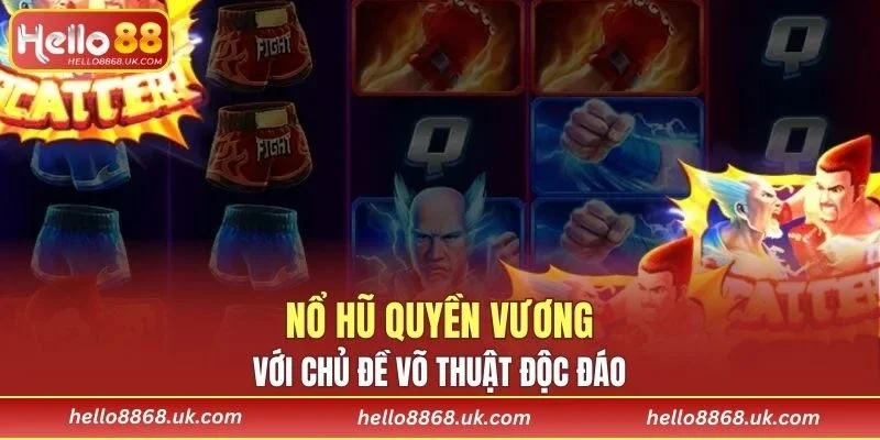 Nổ hũ sở hữu chủ đề võ thuật độc đáo