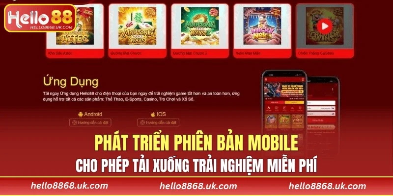 Phát triển phiên bản Mobile, cho phép tải xuống trải nghiệm miễn phí
