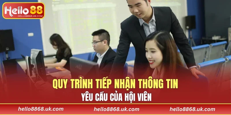 Quy trình tiếp nhận thông tin yêu cầu của hội viên