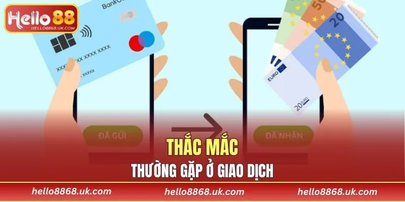 Rất nhiều thắc mắc thường gặp ở giao dịch