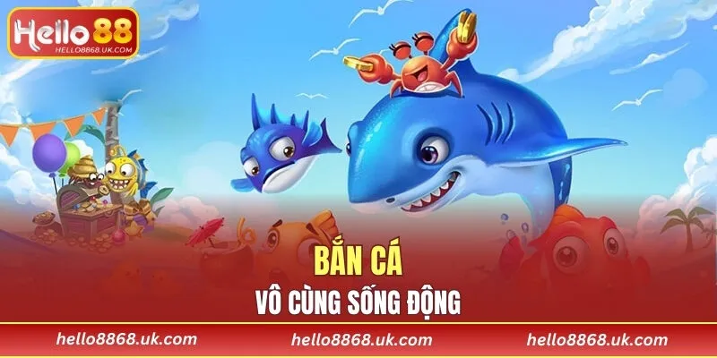 Sảnh chơi bắn cá vô cùng sống động