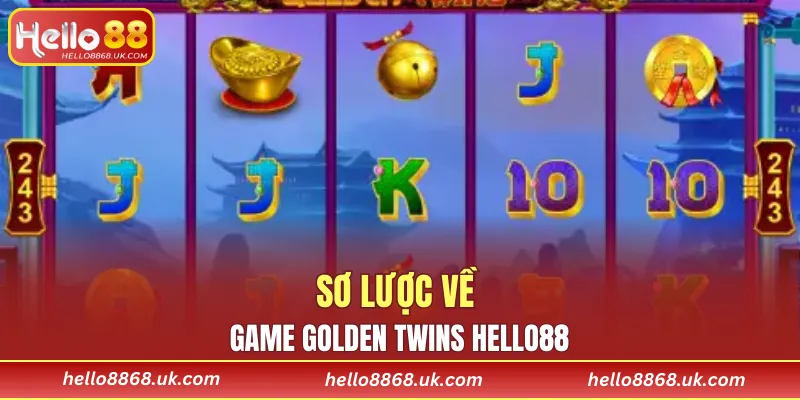 Sơ lược về game Golden Twins HELLO88