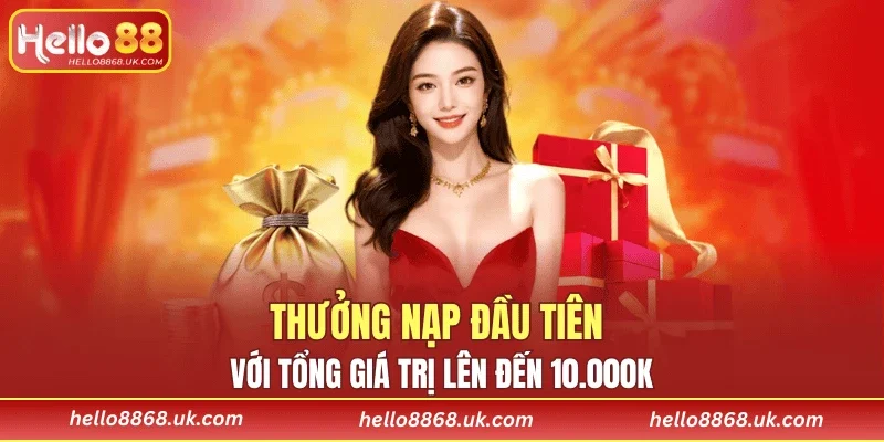 Thưởng nạp đầu tiên với tổng giá trị lên đến 10.000k