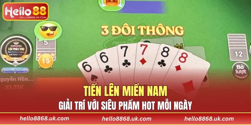Tiến lên miền Nam - Giải trí với siêu phẩm hot mỗi ngày