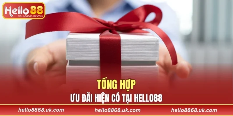 Tổng hợp ưu đãi hiện có mặt tại HELLO88