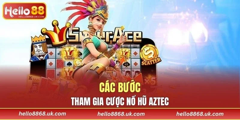 Từng bước tham gia game nổ hũ kho báu Aztec